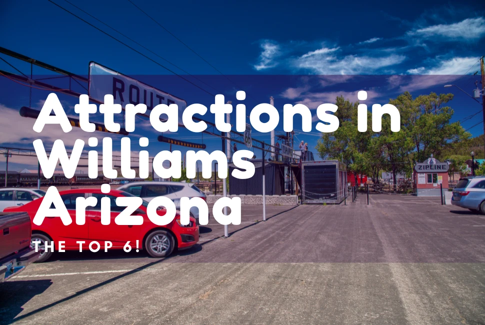 Top 6 Tourist Attractions in Williams Arizona